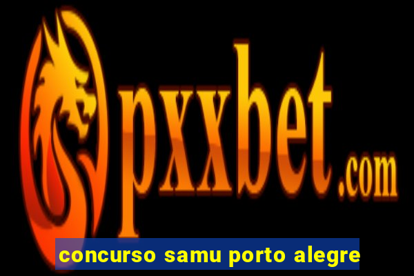 concurso samu porto alegre